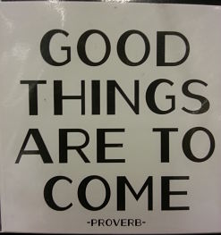 Good things are to come